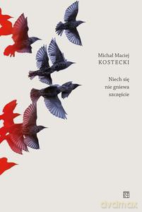 Niech się nie gniewa szczęście - Michał Maciej Kostecki [KSIĄŻKA]