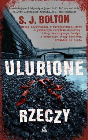 Ulubione Rzeczy Wyd. 2013 - S.J.Bolton [KSIĄŻKA]