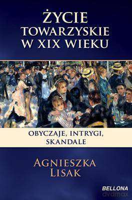 Życie Towarzyskie W Xix Wieku - Agnieszka Lisak [KSIĄŻKA]