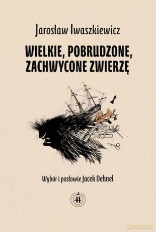 Wielkie Pobrudzone Zachwycone Zwierzę - Jarosław Iwaszkiewicz [KSIĄŻKA]