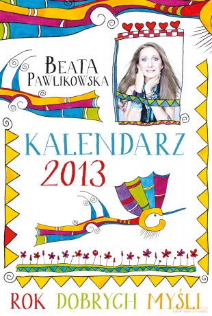 Kal 2013 Rok Dobrych Myśli - Beata Pawlikowska [KSIĄŻKA]