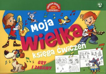 Moja Wielka Księga Ćwiczeń Gry I Zabawy [KSIĄŻKA]