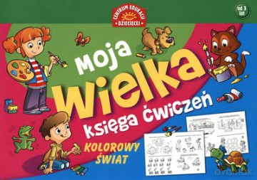 Moja Wielka Księga Ćwiczeń Kolorowy Świat [KSIĄŻKA]