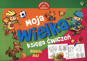 Moja Wielka Księga Ćwiczeń Wokół Nas [KSIĄŻKA]