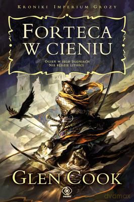 Kroniki Imperium Grozy Forteca W Cieniu - Glen Cook [KSIĄŻKA]