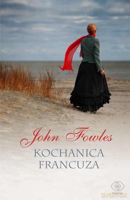 Kochanica Francuza - John Fowles [KSIĄŻKA]