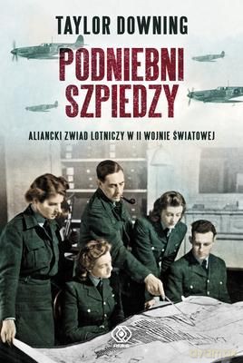 Podniebni Szpiedzy - Taylor Downing [KSIĄŻKA]