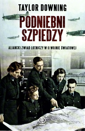 Podniebni Szpiedzy - Taylor Downing [KSIĄŻKA]