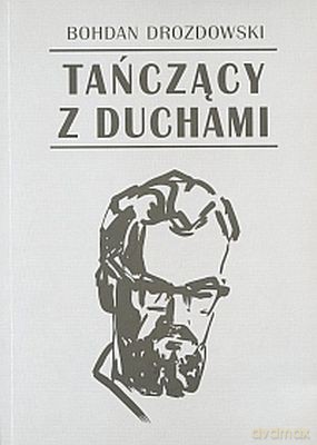 Tańczący Z Duchami - Bohdan Drozdowski [KSIĄŻKA]