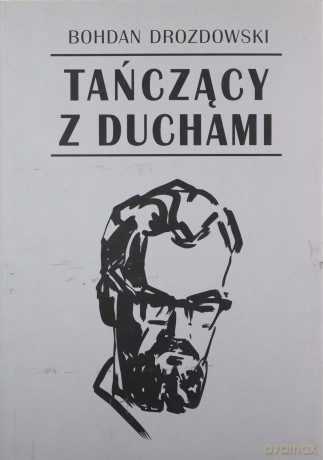 Tańczący Z Duchami - Bohdan Drozdowski [KSIĄŻKA]