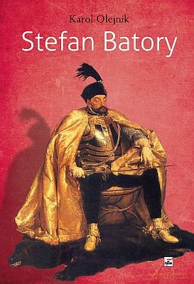 Stefan Batory - Karol Olejnik [KSIĄŻKA]
