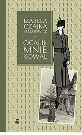 Ocalił Mnie Kowal - Izabela Czajka Stachowicz [KSIĄŻKA]