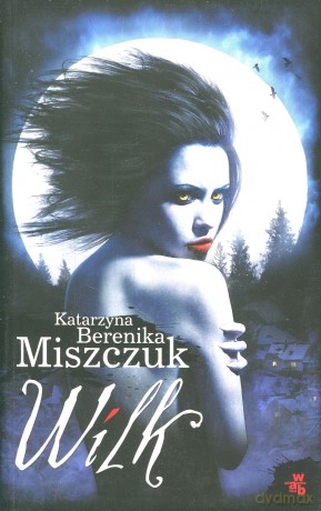 Wilk - Katarzyna Berenika Miszczuk [KSIĄŻKA]