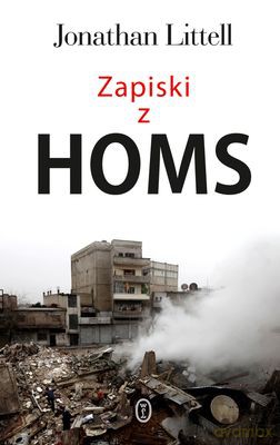 Zapiski Z Homs - Jonathan Littell [KSIĄŻKA]
