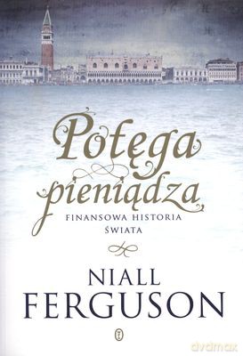 Potęga Pieniądza - Niall Ferguson [KSIĄŻKA]