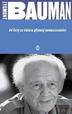 44 Listy Ze Świata Płynnej Nowoczesności - Prof. Zygmunt Bauman [KSIĄŻKA]