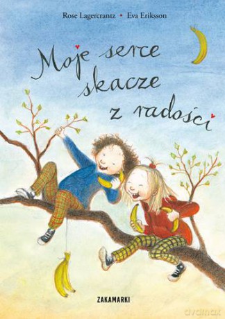 Moje Serce Skacze Z Radości - Rose Lagercrantz, Eva Eriksson [KSIĄŻKA]