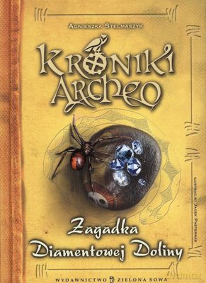 Kroniki Archeo Zagadka Diamentowej Doliny - Agnieszka Stelmaszczyk [KSIĄŻKA]