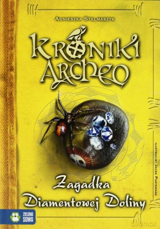 Kroniki Archeo Zagadka Diamentowej Doliny - Agnieszka Stelmaszczyk [KSIĄŻKA]