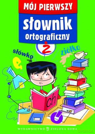 Mój Pierwszy Słownik Ortograficzny - Arkadiusz Latusek [KSIĄŻKA]