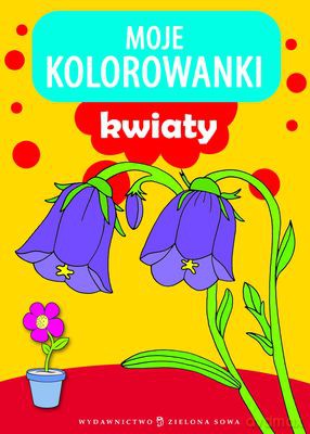 Moje Kolorowanki Kwiaty [KSIĄŻKA]