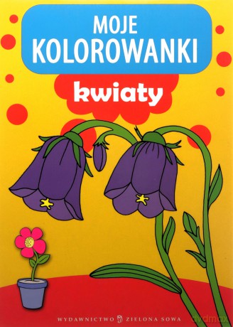 Moje Kolorowanki Kwiaty [KSIĄŻKA]