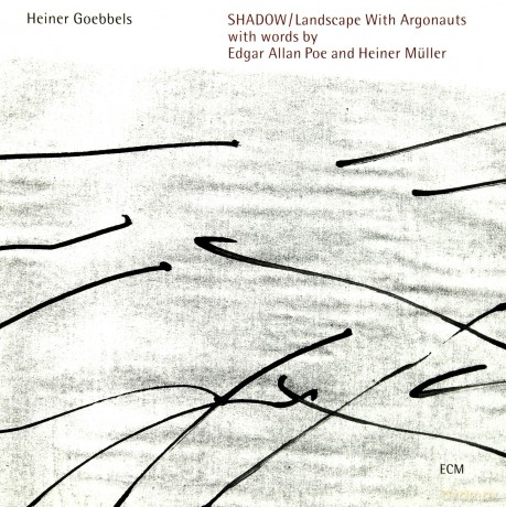 Heiner Goebbels: Shadow/Landscape [CD]