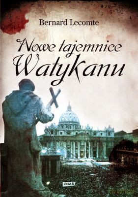 Nowe Tajemnice Watykanu - Bernard Lecomte [KSIĄŻKA]