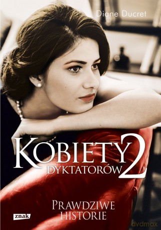 Kobiety Dyktatorów 2 - Diane Ducret [KSIĄŻKA]