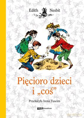 Pięcioro Dzieci I Coś - Edith Nesbit [KSIĄŻKA]