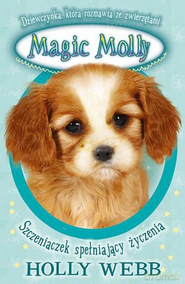 Magic Molly Szczeniaczek Spełniający Życzenia - Holly Webb [KSIĄŻKA]