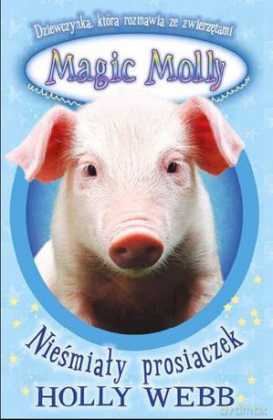 Magic Molly Nieśmiały Prosiaczek - Holly Weeb [KSIĄŻKA]