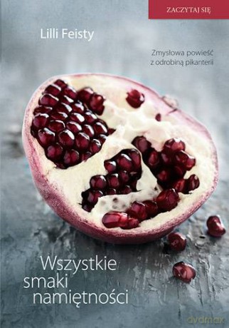 Wszystkie Smaki Namiętności Wyd. Kieszonkowe - Lilli Feisty [KSIĄŻKA]