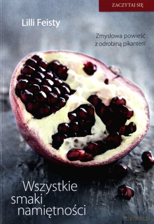 Wszystkie Smaki Namiętności Wyd. Kieszonkowe - Lilli Feisty [KSIĄŻKA]