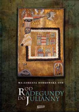 Od Radegundy Do Julianny - Małgorata Borkowska [KSIĄŻKA]