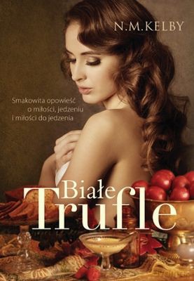 Białe Trufle - Nicole Mary Kelby [KSIĄŻKA]