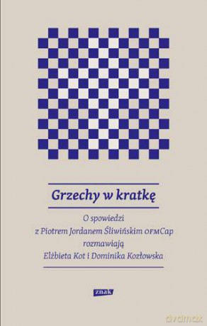 Grzechy W Kratkę - O. Piotr Jordan Śliwiński, Dominika Kozłowska, Elżbieta Kot [KSIĄŻKA]