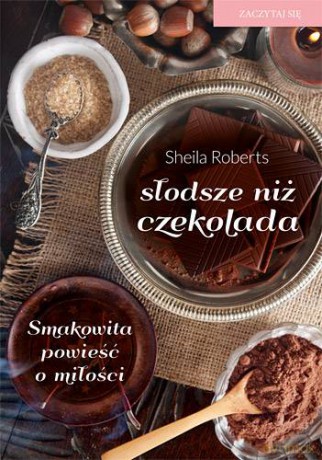Słodsze Niż Czekolada - Sheila Roberts [KSIĄŻKA]