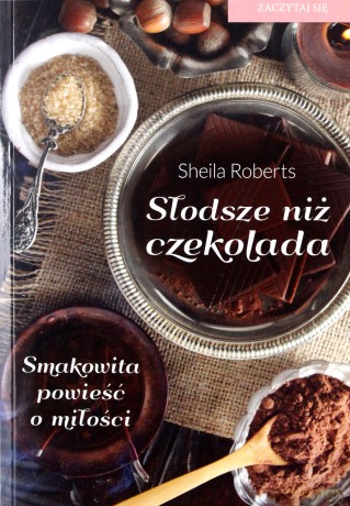 Słodsze Niż Czekolada - Sheila Roberts [KSIĄŻKA]