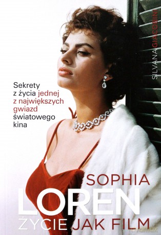 Sophia Loren Zycie Jak Film - Silvana Giacobini [KSIĄŻKA]