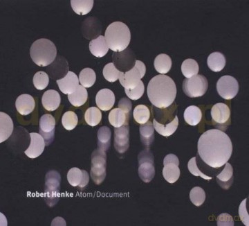 Henke, Robert (Monolake): Atom/Document [CD]