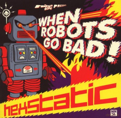 Hexstatic: When Robots Go Bad [CD]