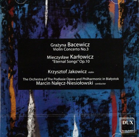 Violin Concerto No.3 - Grażyna Bacewicz / Eternal Songs Op.10 - Mieczysław Karłowicz [CD]