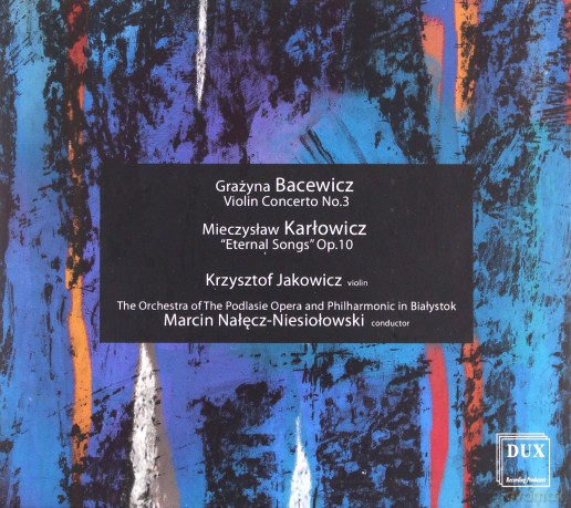 Violin Concerto No.3 - Grażyna Bacewicz / Eternal Songs Op.10 - Mieczysław Karłowicz [CD]