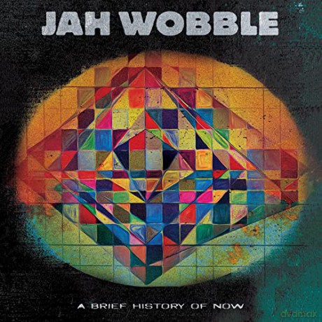 Jah Wobble: A Brief History Of Now [CD]