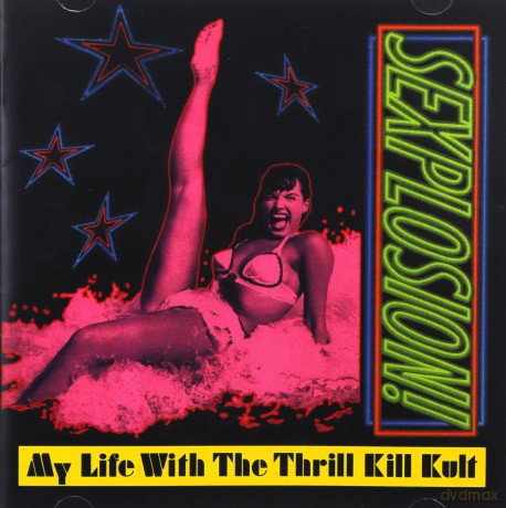 My Life With The Thrill Kill Kult: Sexplosion! [CD]
