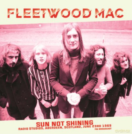 Fleetwood Mac: Sun Not Shining Radio Studios. Aberdeen. Scotland. June 23rd 1969 - Fm Broadcast [Winyl]