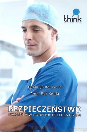 Bezpieczeństwo pacjenta w podmiocie leczniczym - Anna Rej-Kietla [KSIĄŻKA]