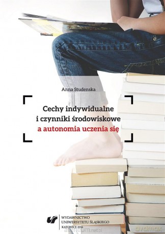 Cechy indywidualne i czynniki środowiskowe a autonomia uczenia się - Anna Studenska [KSIĄŻKA]