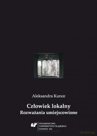 Człowiek lokalny. Rozważania umiejscowione - Zbigniew Kadłubek [KSIĄŻKA]